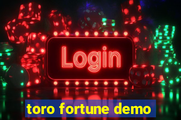 toro fortune demo